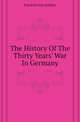 The History Of The Thirty Years' War In Germany, Friedrich Von Schiller 