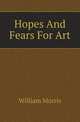 Hopes And Fears For Art, William Morris 