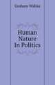 Human Nature In Politics, Graham Wallas 