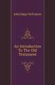 An Introduction To The Old Testament, John Edgar McFadyen 