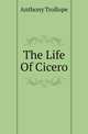 The Life Of Cicero, Trollope, Anthony, 1815-1882 