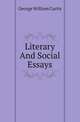 Literary And Social Essays, Curtis, George William, 1824-1892 