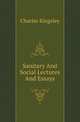 Sanitary And Social Lectures And Essays, Charles Kingsley 