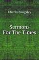 Sermons For The Times, Charles Kingsley 