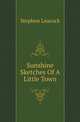 Sunshine Sketches Of A Little Town, Stephen Leacock 