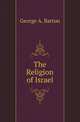 The Religion of Israel, George A. Barton 