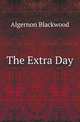 The Extra Day, Algernon Blackwood 