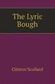 The Lyric Bough, Clinton Scollard 
