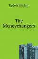The Moneychangers, Sinclair, Upton, 1878-1968 