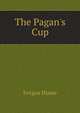 The Pagan's Cup, Fergus Hume 