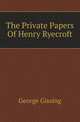 The Private Papers Of Henry Ryecroft, Gissing, George, 1857-1903 