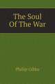 The Soul Of The War, Philip Gibbs 