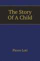 The Story Of A Child, Pierre Loti 
