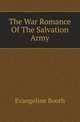 The War Romance Of The Salvation Army, Evangeline Booth 