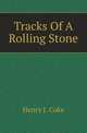 Tracks Of A Rolling Stone, Henry J. Coke 