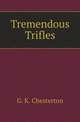 Tremendous Trifles, G. K. Chesterton 