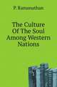 The Culture Of The Soul Among Western Nations, P. Ramanathan 