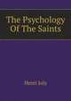 The Psychology Of The Saints, Henri Joly 