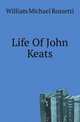 Life Of John Keats, Rossetti, William Michael, 1829-1919 