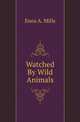 Watched By Wild Animals, Mills Enos Abijah 