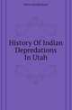 History Of Indian Depredations In Utah, Peter Gottfredson 