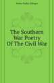 The Southern War Poetry Of The Civil War, Esther Parker Ellinger 