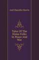 Tales Of The Home Folks In Peace And War, Harris, Joel Chandler, 1848-1908 