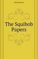 The Squibob Papers, John Phoenix 