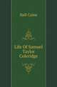 Life Of Samuel Taylor Coleridge, Hall Caine 