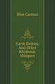 Earth Deities, And Other Rhythmic Masques, Bliss Carman 