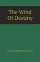 The Wind Of Destiny, Arthur Sherburne Hardy 
