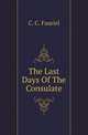 The Last Days Of The Consulate, C. C. Fauriel 