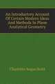 An Introductory Account Of Certain Modern Ideas And Methods In Plane Analytical Geometry, Charlotte Angas Scott 