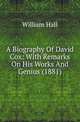 A Biography Of David Cox: With Remarks On His Works And Genius (1881), William Hall 