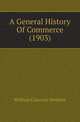 A General History Of Commerce (1903), William Clarence Webster 