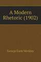 A Modern Rhetoric (1902), George Earle Merkley 