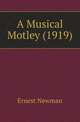 A Musical Motley (1919), Ernest Newman 