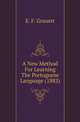 A New Method For Learning The Portuguese Language (1882), E. F. Grauert 