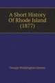 A Short History Of Rhode Island (1877), George Washington Greene 