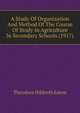 A Study Of Organization And Method Of The Course Of Study In Agriculture In Secondary Schools (1917), Theodore Hildreth Eaton 