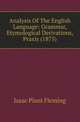 Analysis Of The English Language: Grammar, Etymological Derivations, Praxis (1875), Isaac Plant Fleming 