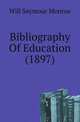 Bibliography Of Education (1897), Will Seymour Monroe 