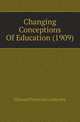 Changing Conceptions Of Education (1909), Cubberley, Ellwood Patterson 