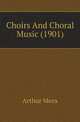 Choirs And Choral Music (1901), Arthur Mees 
