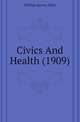 Civics And Health (1909), William Harvey Allen 