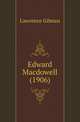 Edward Macdowell (1906), Lawrence Gilman 