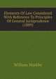 Elements Of Law Considered With Reference To Principles Of General Jurisprudence (1889), William Markby 
