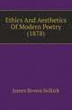 Ethics And Aesthetics Of Modern Poetry (1878), James Brown Selkirk 