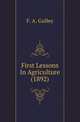 First Lessons In Agriculture (1892), F. A. Gulley 