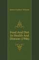 Food And Diet In Health And Disease (1906), Robert Findlater Williams 